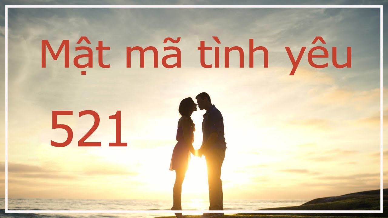 Số 521 có ý nghĩa gì trong tình yêu và mối quan hệ