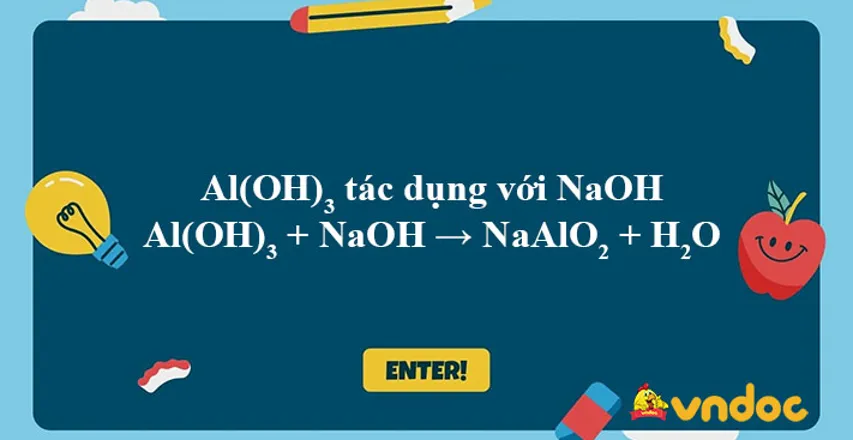 Phản ứng hóa học Al(OH)3 + NaOH: Cách thức và ứng dụng