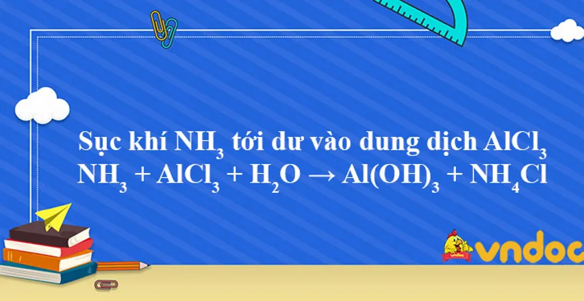 phản ứng chất hóa học nh3 alcl3 h2o → aloh3 nh4cl cơ hội tiến hành và ứng
