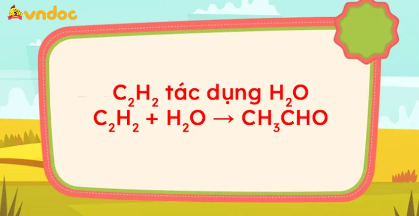 phương trình phản xạ chất hóa học c2h2 h2o → ch3cho